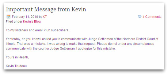Message from Kevin Trudeau to followers asking them to stop spamming the judge Message from Kevin Trudeau to followers asking them to stop spamming the judge