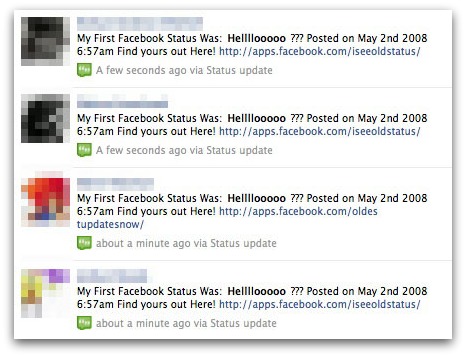 My First Facebook Status Was: Hellllooooo ??? Posted on May 2nd 2008 6:57am Find yours out Here!