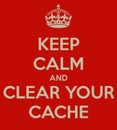 Keep calm and clear your cache