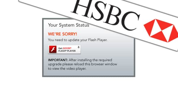 Want to watch HSBC's security videos? You'd best have Flash installed...