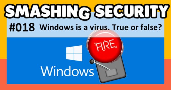 Smashing Security #018: Windows is a virus. True or False?
