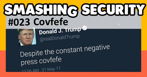 Smashing Security #023: Covfefe