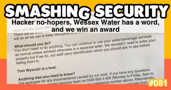 Smashing Security podcast #081: Hacker no-hopers, Wessex Water has a word, and we win an award