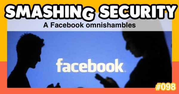 Smashing Security #098: A Facebook omnishambles