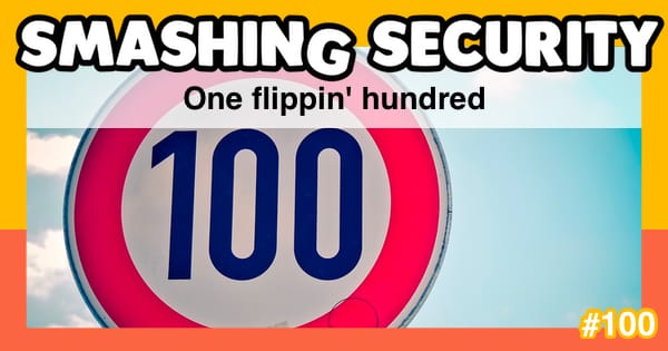Smashing Security #100: One flippin' hundred