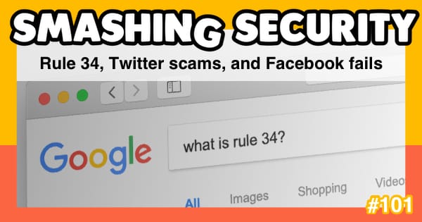 Smashing Security podcast #101: Rule 34, Twitter scams, and Facebook fails