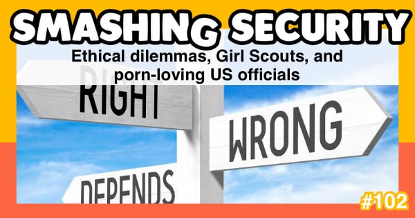 Smashing Security #102: Ethical dilemmas, Girl Scouts, and porn-loving US officials
