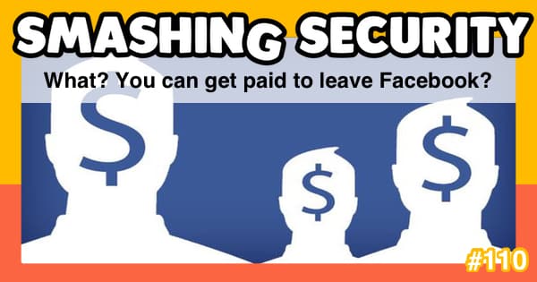 Smashing Security #110: What? You can get paid to leave Facebook?
