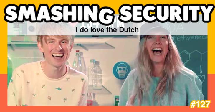 Smashing Security #127: I do love the Dutch