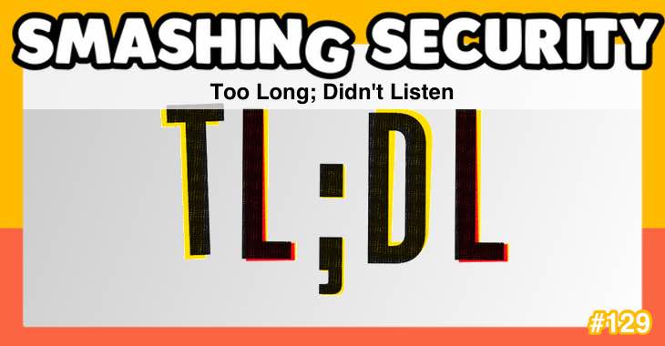 Smashing Security podcast #129: Too Long; Didn’t Listen
