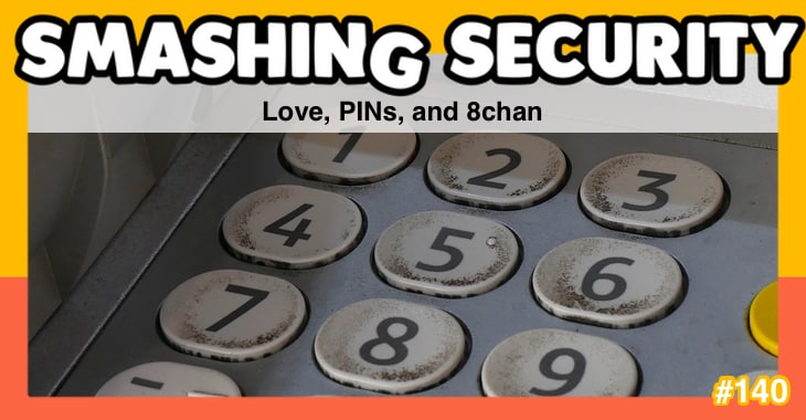 Smashing Security #140: Love, PINs, and 8chan
