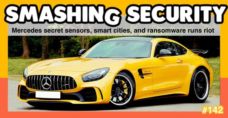Smashing Security podcast #142: Mercedes secret sensors, smart cities, and ransomware runs riot