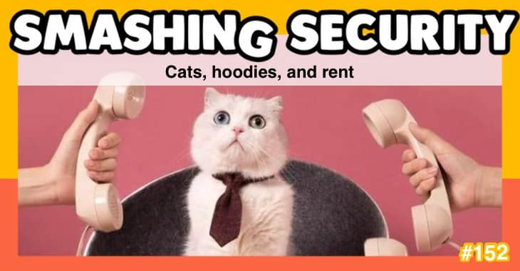 Smashing Security podcast #152: Cats, hoodies, and rent
