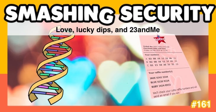 Smashing Security podcast #161: Love, lucky dips, and 23andMe
