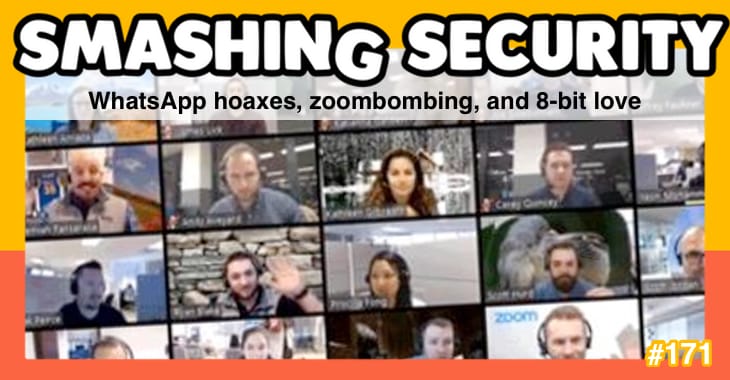 Smashing Security podcast #171: WhatsApp hoaxes, Zoombombs, and 8-bit love