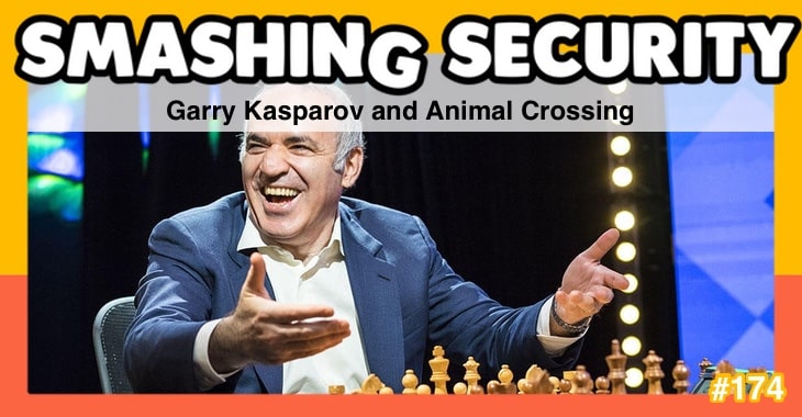 Smashing Security podcast #174: Garry Kasparov and Animal Crossing