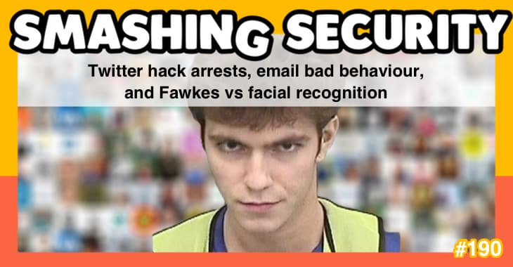 Smashing Security podcast #190: Twitter hack arrests, email bad behaviour, and Fawkes vs facial recognition