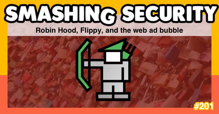 Smashing Security podcast #201: Robin Hood, Flippy, and the web ad bubble •  Graham Cluley