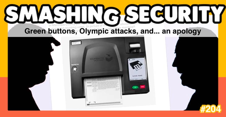 Smashing Security podcast #204: Green buttons, Olympic attacks, and… an apology