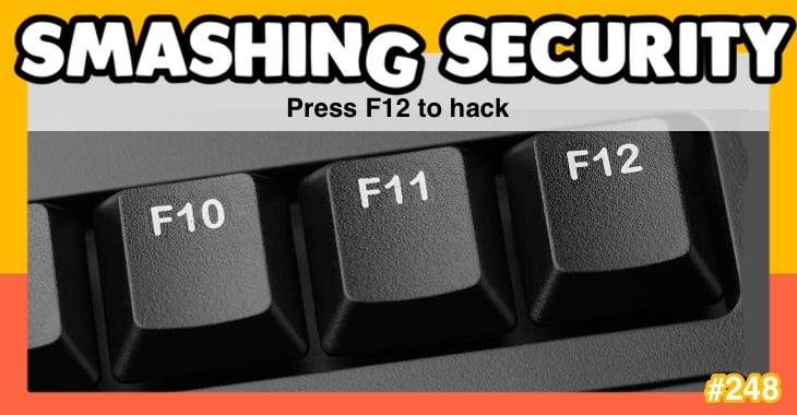 Smashing Security podcast #248: Press F12 to hack