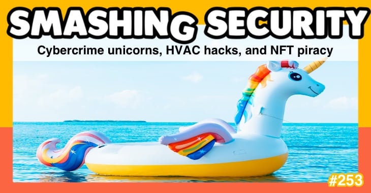Smashing Security podcast #253: Cybercrime unicorns, HVAC hacks, and NFT piracy