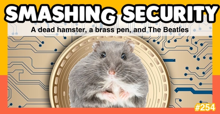 Smashing Security podcast #254: A dead hamster, a brass pen, and The Beatles