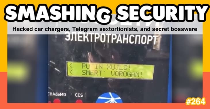 Smashing Security podcast #264: Hacked car chargers, Telegram sextortionists, and secret bossware