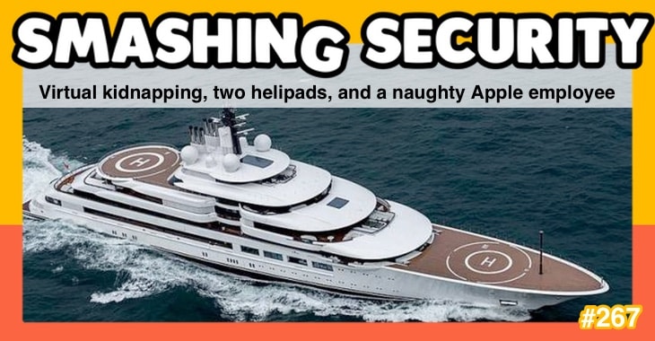 Smashing Security podcast #267: Virtual kidnapping, two helipads, and a naughty Apple employee