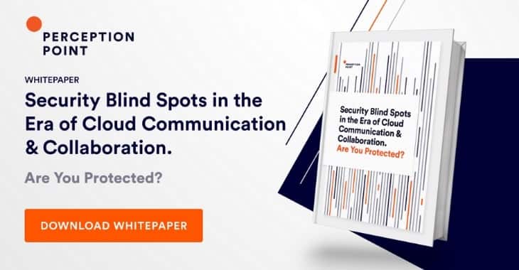 Security blind spots in the era of cloud communication & collaboration. Are you protected?