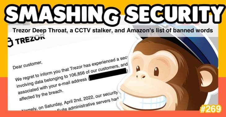 Smashing Security podcast #269: Trezor Deep Throat, a CCTV stalker, and Amazon’s list of banned words