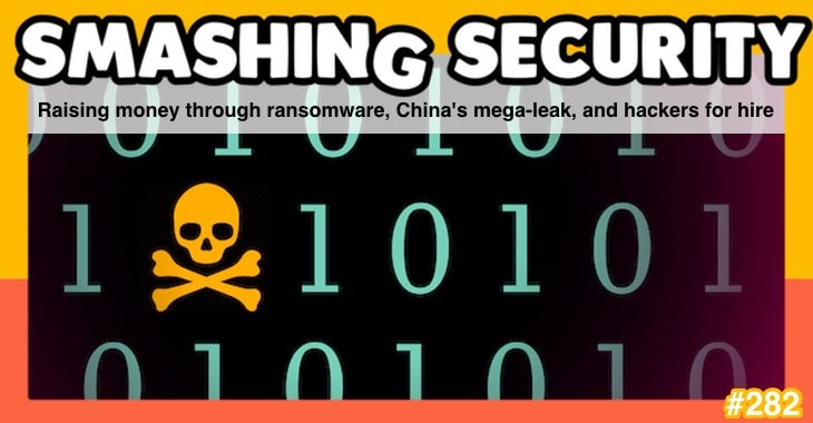 Smashing Security podcast #282: Raising money through ransomware, China’s mega-leak, and hackers for hire