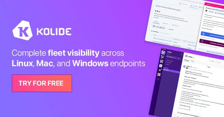Kolide provides real-time fleet visibility across Mac, Windows, and Linux to answer questions MDM can't