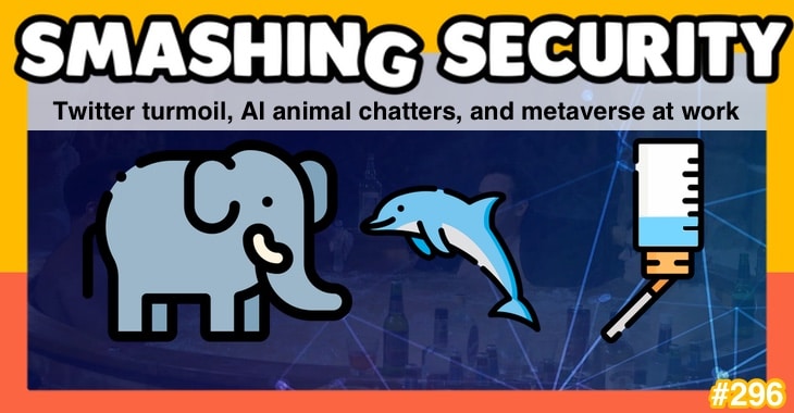 Smashing Security podcast #296: Twitter turmoil, AI animal chatters, and metaverse at work