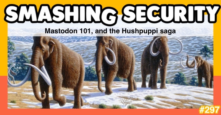 Smashing Security podcast #297: Mastodon 101, and the Hushpuppi saga