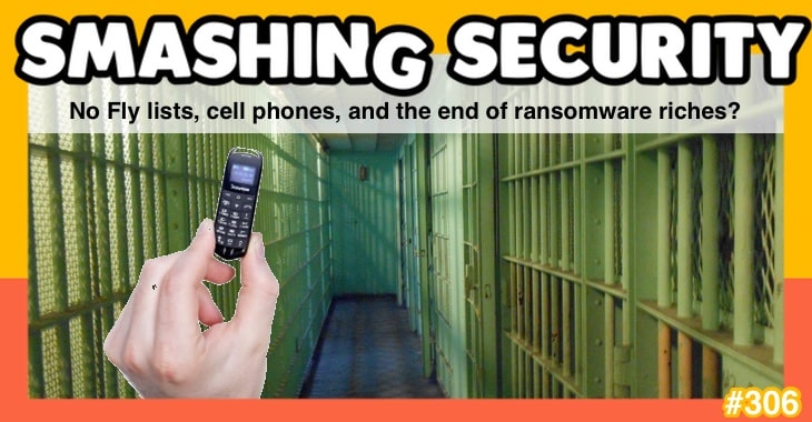 Smashing Security Podcast #306: The End of Flylists, Cell Phones and Ransomware Wealth?