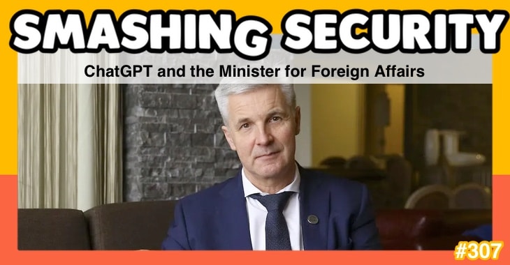 Smashing Security Podcast #307: ChatGPT and the Foreign Minister