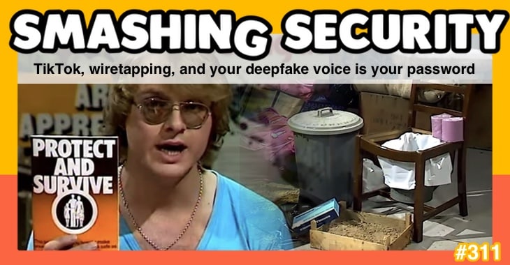 Smashing Security Podcast #311: TikTok, Eavesdropping, and Deepfake Voices as Passwords