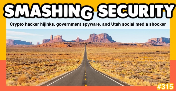 Smashing Security Podcast #315: Crypto Hacker Hijinks, Government Spyware, and Utah Social Media Shockers