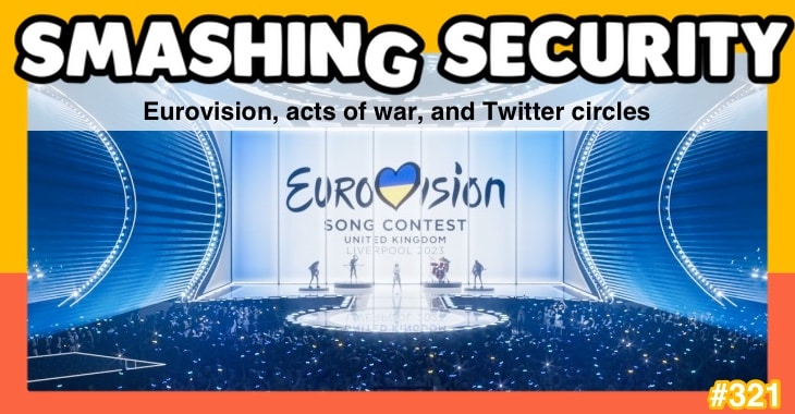 Smashing Security podcast #321: Eurovision, acts of war, and Twitter circles