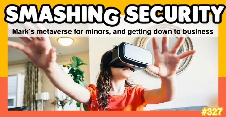 Smashing Security Podcast #327: Mark's Metaverse and Main Story for Minors