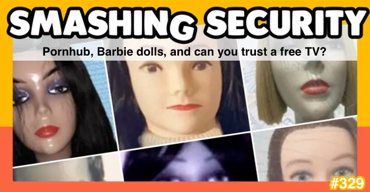 Smashing Security podcast #329: Pornhub, Barbie dolls, and can you trust a free TV?