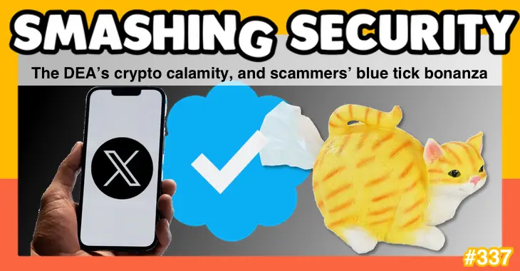 Smashing Security podcast #337: The DEA’s crypto calamity, and scammers’ blue tick bonanza