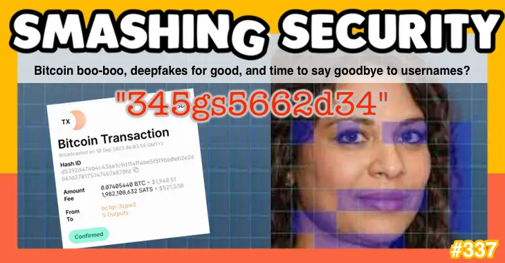 Smashing Security podcast #339: Bitcoin boo-boo, deepfakes for good, and time to say goodbye to usernames?