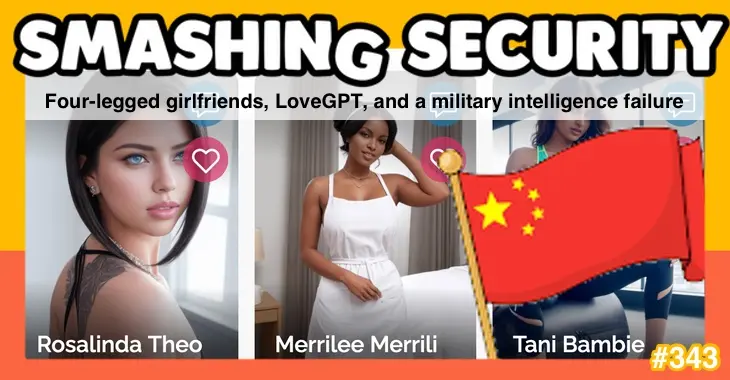 Smashing Security podcast #343: Four-legged girlfriends, LoveGPT, and a military intelligence failure