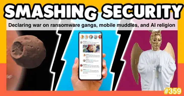 Smashing Security podcast #359: Declaring war on ransomware gangs, mobile muddles, and AI religion