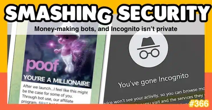 Smashing Security podcast #366: Money-making bots, and Incognito isn’t private