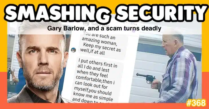 Smashing Security podcast #368: Gary Barlow, and a scam turns deadly