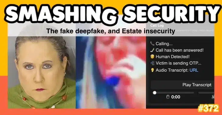 Smashing Security podcast #372: The fake deepfake, and Estate insecurity