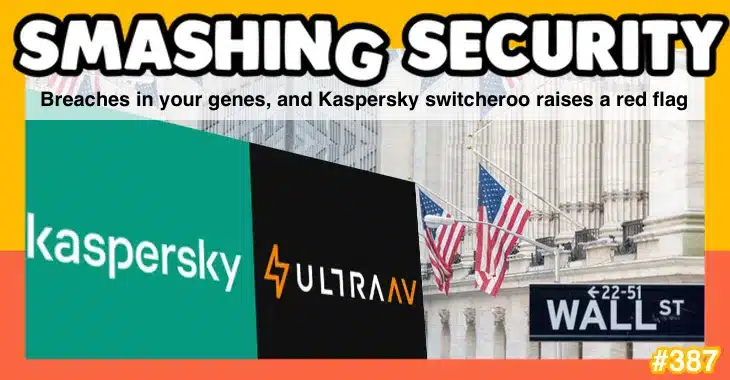 Smashing Security podcast #387: Breaches in your genes, and Kaspersky switcheroo raises a red flag