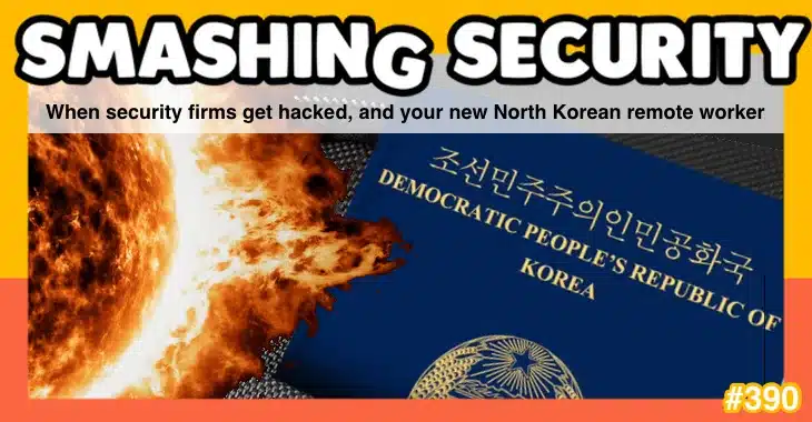 Smashing Security podcast #390: When security firms get hacked, and your new North Korean remote worker